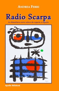 Radio Scarpa. La chiacchiera corre veloce da reparto a reparto - Librerie.coop