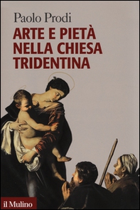 Arte e pietà nella Chiesa tridentina - Librerie.coop
