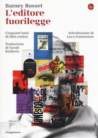 L'editore fuorilegge. Cinquant'anni di libri contro - Librerie.coop
