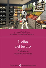 Il cibo nel futuro. Produzione, consumo e socialità - Librerie.coop