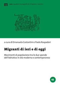 Migranti di ieri e di oggi. Movimenti di popolazione tra le due sponde dell'Adriatico in età moderna e contemporanea - Librerie.coop