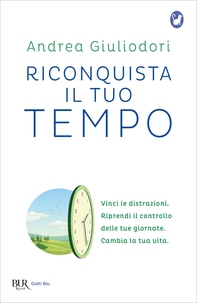 Riconquista il tuo tempo - Librerie.coop Riconquista il tuo tempo - Librerie.coop
