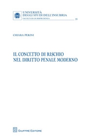 Il concetto di rischio nel diritto penale moderno - Librerie.coop