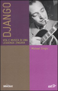Django. Vita e musica di una leggenda zingara - Librerie.coop