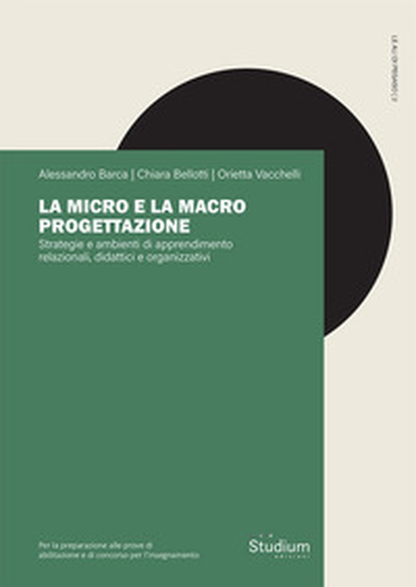 La micro e la macro progettazione. Strategie e ambienti di apprendimento relazionali, didattici e organizzativi - Librerie.coop La micro e la macro progettazione. Strategie e ambienti di apprendimento relazionali, didattici e organizzativi - Librerie.coop
