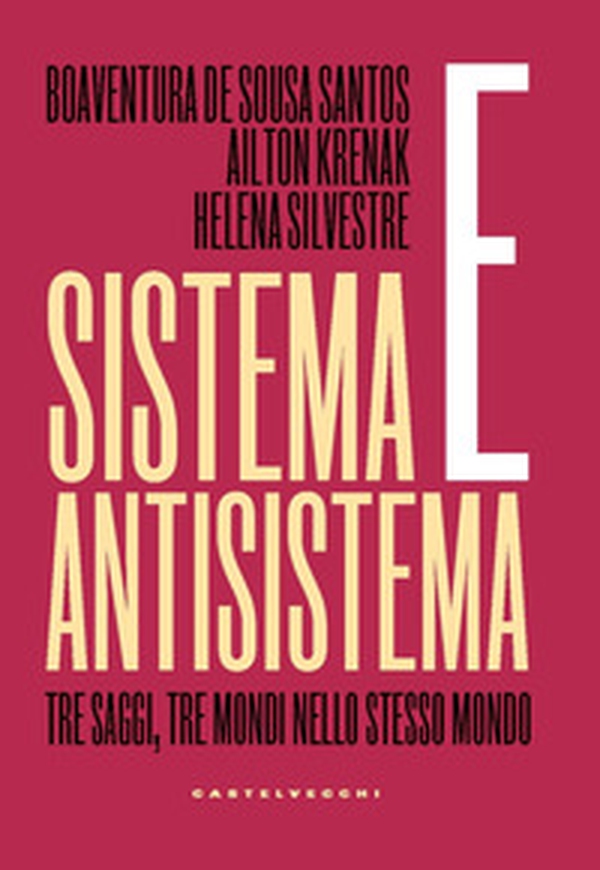 Sistema e antisistema. Tre saggi, tre mondi nello stesso mondo - Librerie.coop Sistema e antisistema. Tre saggi, tre mondi nello stesso mondo - Librerie.coop