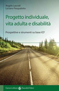 Progetto individuale, vita adulta e disabilità. Prospettive e strumenti su base ICF - Librerie.coop