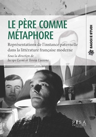 Le père comme métaphore. Représentations de l'instance paternelle dans la littérature française moderne - Librerie.coop
