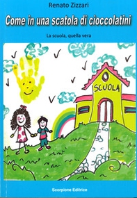 Come in una scatola di cioccolatini. La scuola, quella vera - Librerie.coop