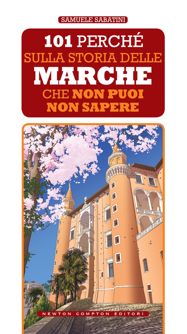 101 perché sulla storia delle Marche che non puoi non sapere - Librerie.coop 101 perché sulla storia delle Marche che non puoi non sapere - Librerie.coop
