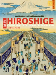 Hiroshige. Cento vedute di luoghi celebri di Edo - Librerie.coop