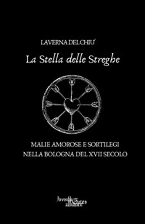 La stella delle streghe. Malie amorose e sortilegi nella Bologna del XVII secolo - Librerie.coop La stella delle streghe. Malie amorose e sortilegi nella Bologna del XVII secolo - Librerie.coop