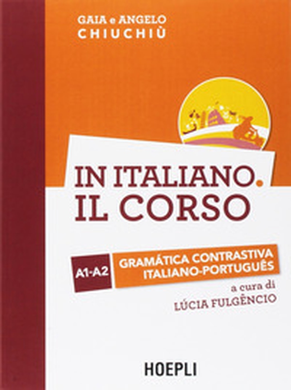 In italiano. Il corso. Gramàtica contrastiva italiano-portugues. Livelli A1-A2 - Librerie.coop In italiano. Il corso. Gramàtica contrastiva italiano-portugues. Livelli A1-A2 - Librerie.coop