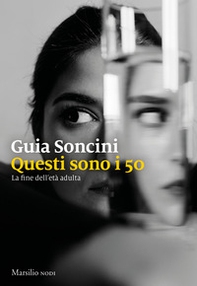 Questi sono i 50. La fine dell'età adulta - Librerie.coop