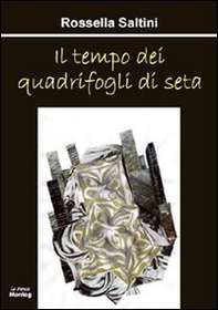 Il tempo dei quadrifogli di seta - Librerie.coop