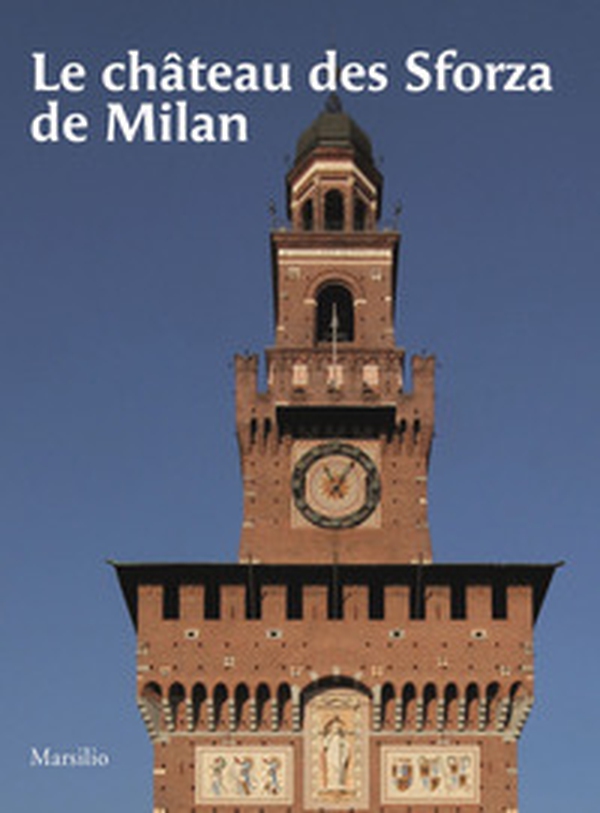 Chateau des Sforza de Milan - Librerie.coop Chateau des Sforza de Milan - Librerie.coop