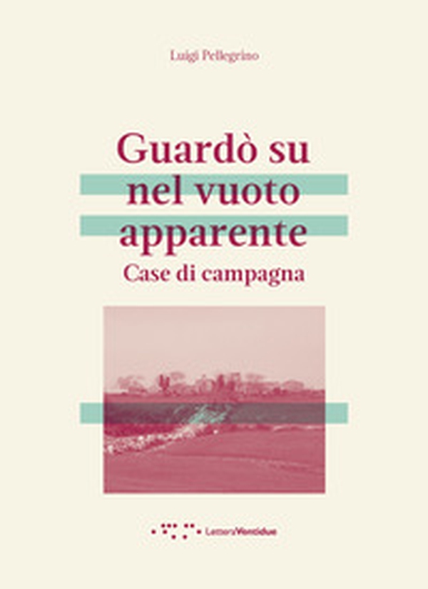 Guardò su nel vuoto apparente. Case di campagna - Librerie.coop Guardò su nel vuoto apparente. Case di campagna - Librerie.coop