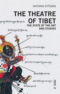 The theatre of Tibet. The state of the art and studies - Librerie.coop