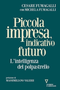 Piccola impresa, indicativo futuro. L'intelligenza del polpastrello - Librerie.coop
