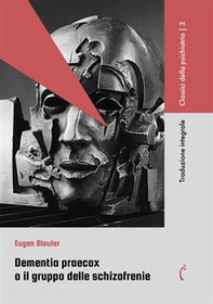 Dementia praecox o Il gruppo delle schizofrenie - Librerie.coop