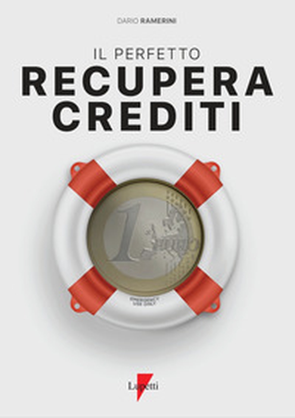 Il perfetto recupera crediti - Librerie.coop Il perfetto recupera crediti - Librerie.coop