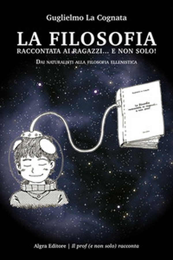 La filosofia raccontata ai ragazzi... e non solo! Dai naturalisti alla filosofia ellenistica - Librerie.coop La filosofia raccontata ai ragazzi... e non solo! Dai naturalisti alla filosofia ellenistica - Librerie.coop