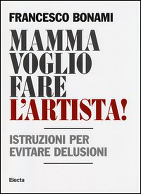 Mamma voglio fare l'artista! Istruzioni per evitare delusioni - Librerie.coop Mamma voglio fare l'artista! Istruzioni per evitare delusioni - Librerie.coop