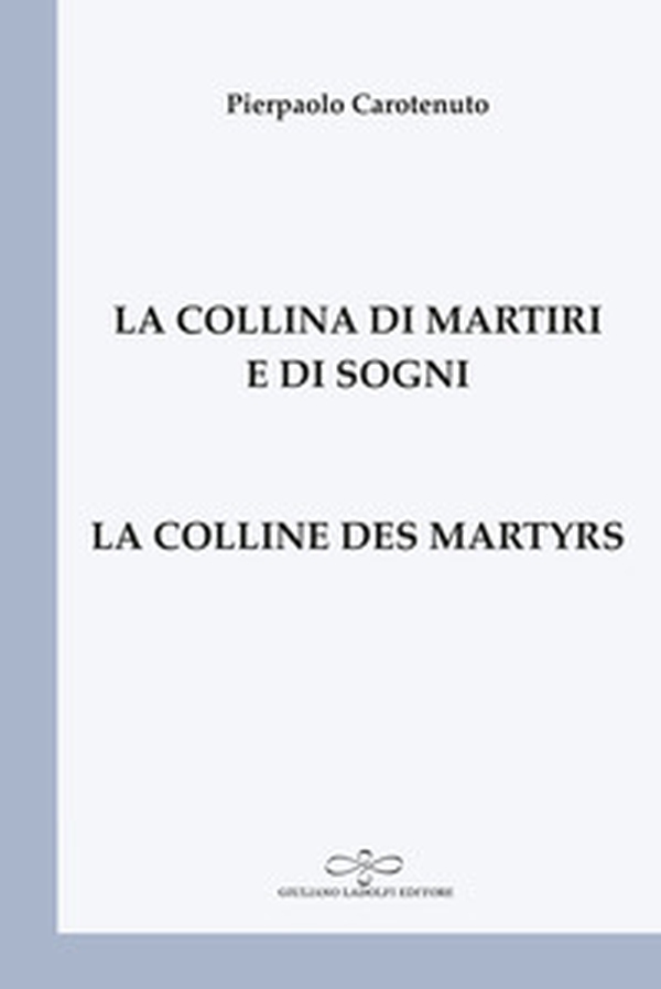 La collina di martiri e di sogni-La colline des martyrs - Librerie.coop La collina di martiri e di sogni-La colline des martyrs - Librerie.coop