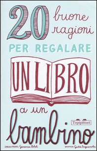 20 buone ragioni per regalare un libro a un bambino - Librerie.coop 20 buone ragioni per regalare un libro a un bambino - Librerie.coop