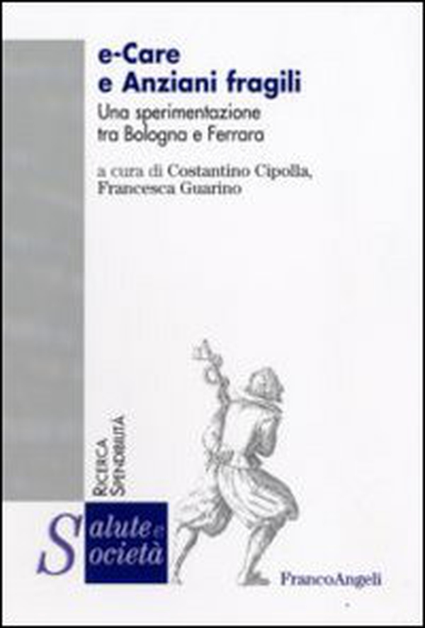 E-care e anziani fragili. Una sperimentazione tra Bologna e Ferrara - Librerie.coop E-care e anziani fragili. Una sperimentazione tra Bologna e Ferrara - Librerie.coop