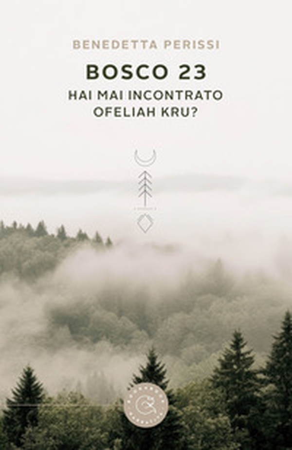 Bosco 23. Hai mai incontrato Ofeliah Kru? - Librerie.coop Bosco 23. Hai mai incontrato Ofeliah Kru? - Librerie.coop
