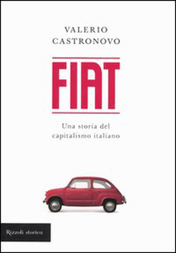 Fiat. Una storia del capitalismo italiano - Librerie.coop Fiat. Una storia del capitalismo italiano - Librerie.coop