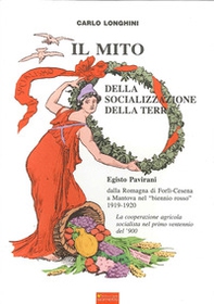 Il mito delle socializzazione della terra. Egisto Pavirani, dalla Romagna di Forli-Cesena a Mantova nel biennio rosso 1919-1920 - Librerie.coop