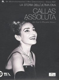 Callas assoluta. La storia dell'ultima diva. DVD - Librerie.coop