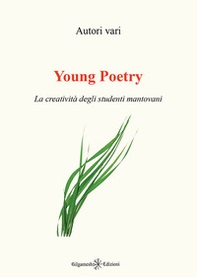 Young poetry. La creatività degli studenti mantovani - Librerie.coop