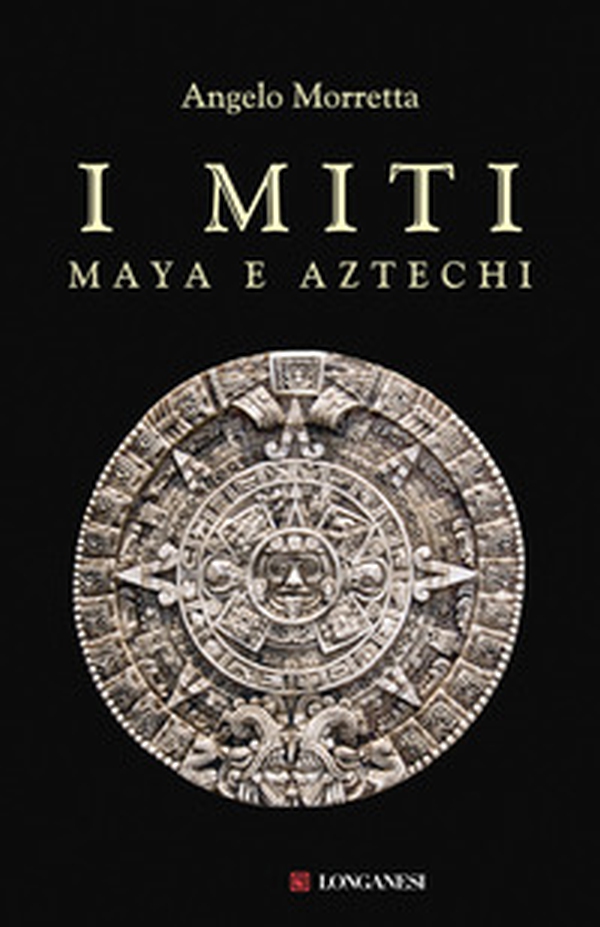 I miti maya e aztechi - Librerie.coop I miti maya e aztechi - Librerie.coop