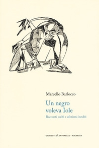 Un negro voleva Iole. Racconti scelti e aforismi inediti - Librerie.coop