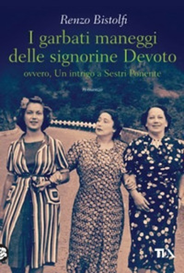 I garbati maneggi delle signorine Devoto ovvero, Un intrigo a Sestri Ponente - Librerie.coop I garbati maneggi delle signorine Devoto ovvero, Un intrigo a Sestri Ponente - Librerie.coop