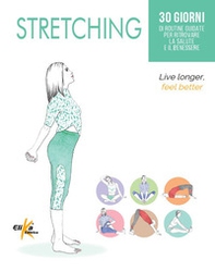 Stretching. 30 giorni di routine guidate per ritrovare la salute e il benessere - Librerie.coop Stretching. 30 giorni di routine guidate per ritrovare la salute e il benessere - Librerie.coop