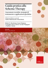 Guida pratica alla Schema Therapy. Assessment, tecniche, strategie di trattamento e applicazioni specifiche - Librerie.coop