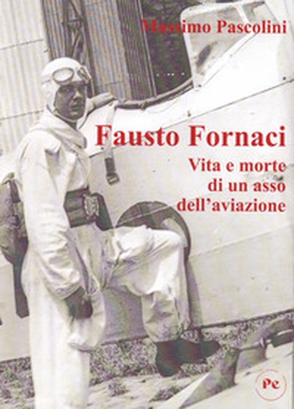 Fausto Fornaci. Vita e morte di un asso dell'aviazione - Librerie.coop Fausto Fornaci. Vita e morte di un asso dell'aviazione - Librerie.coop