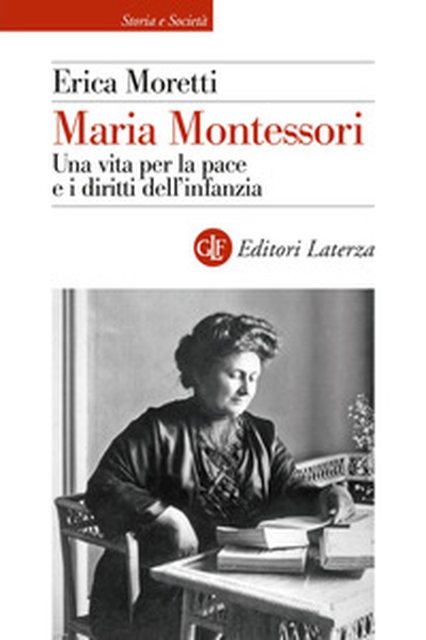 Maria Montessori. Una vita per la pace e i diritti dell'infanzia - Librerie.coop Maria Montessori. Una vita per la pace e i diritti dell'infanzia - Librerie.coop