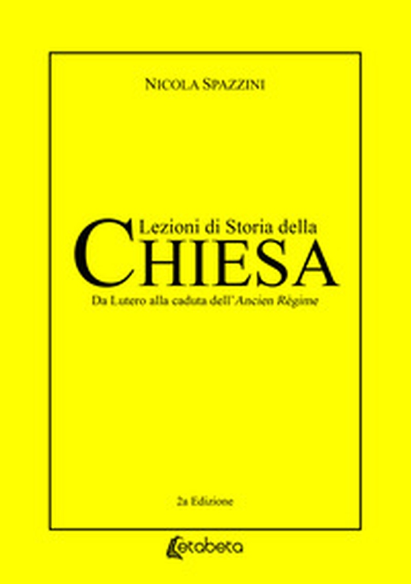 Lezioni di storia della Chiesa. Da Lutero alla caduta dell'Ancien Règime - Librerie.coop