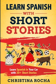 Learn Spanish with short stories. Learn Spanish in your car with 20+ short stories - Librerie.coop