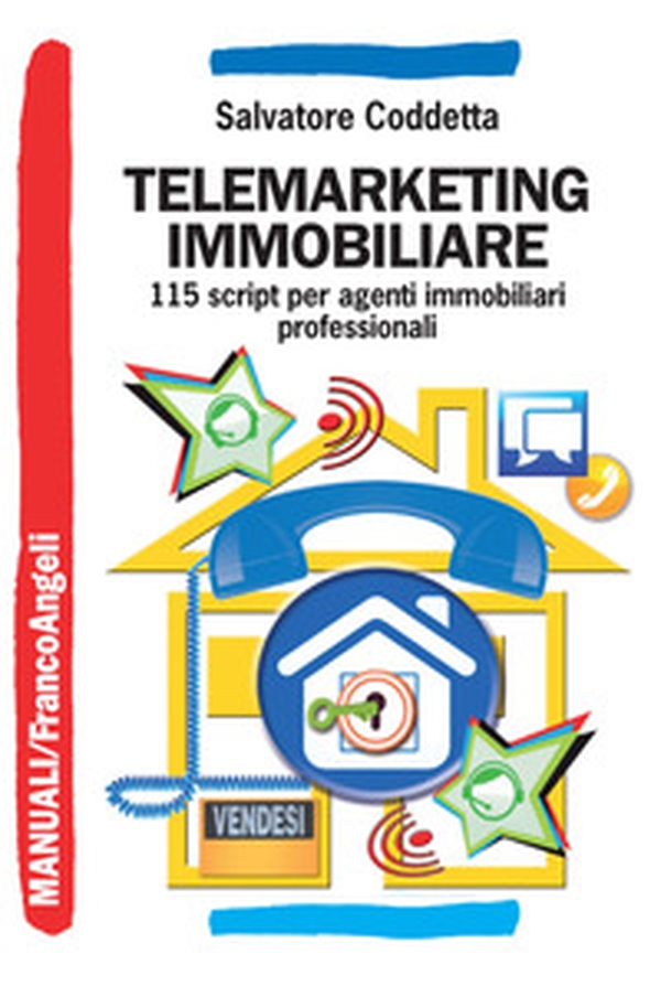 Telemarketing immobiliare. 115 script per agenti immobiliari professionali - Librerie.coop Telemarketing immobiliare. 115 script per agenti immobiliari professionali - Librerie.coop