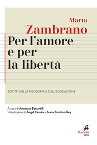 Per l'amore e per la libertà. Scritti sulla filosofia e sull'educazione - Librerie.coop