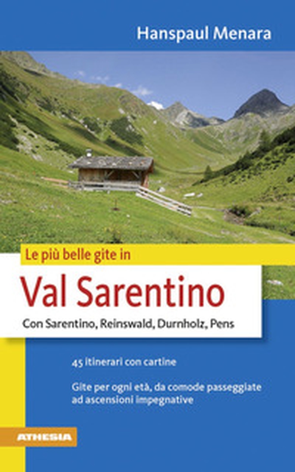 Le più belle gite in val Sarentino. Con Sarentino, Reinswald, Durnholz, Pens - Librerie.coop Le più belle gite in val Sarentino. Con Sarentino, Reinswald, Durnholz, Pens - Librerie.coop