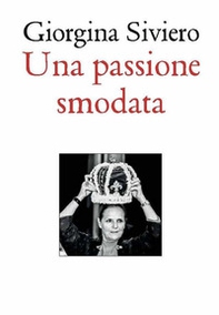 Una passione smodata - Librerie.coop Una passione smodata - Librerie.coop