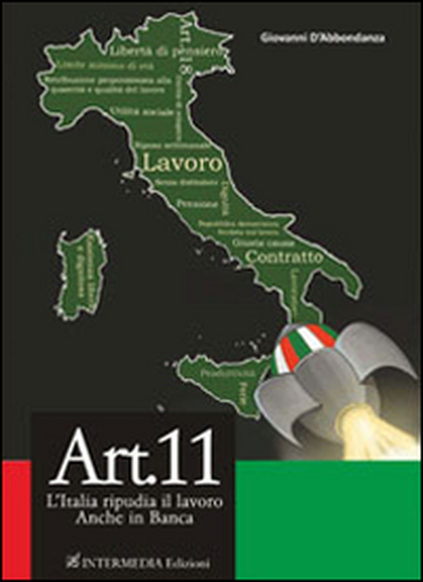 Art. 11. L'Italia ripudia il lavoro. Anche in banca - Librerie.coop Art. 11. L'Italia ripudia il lavoro. Anche in banca - Librerie.coop