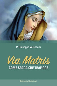 Via Matris. Come spada che trafigge - Librerie.coop
